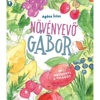 Növényevő Gábor - Mici megmenti a világot
