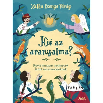 Kié az aranyalma? - Rövid magyar népmesék fiatal mesemondóknak