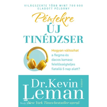 Péntekre új tinédzser- Hogyan válhat a flegma és dacos kamaszból felelősségteljes fiatal mindössze 5 nap alatt?
