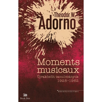 Moments musicaux- Újraközölt tanulmányok 1928-1962