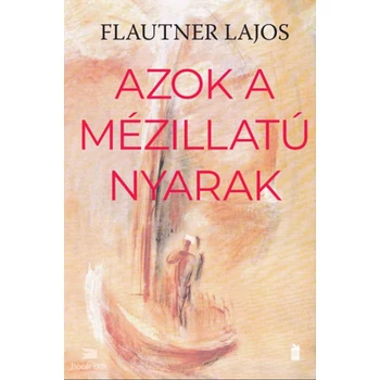 Azok a mézillatú nyarak