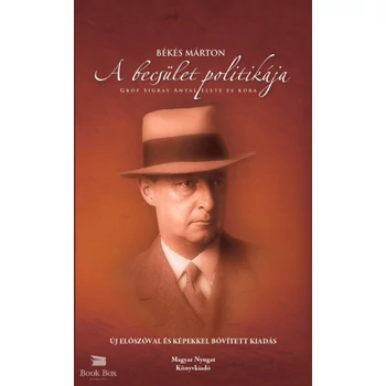 A becsület politikája - Gróf Sigray Antal élete és kora