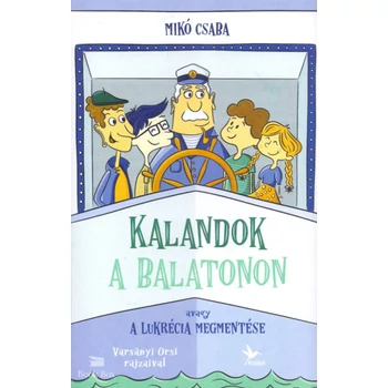 Kalandok a Balatonon 1.- Avagy a Lukrécia megmentése