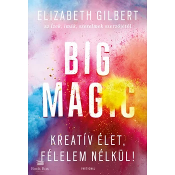 Big Magic- Kreatív élet, félelem nélkül!