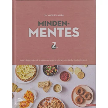 Mindenmentes 2.- Cukor-, glutén-, tejtermék- és tojásmentes, vegán és a 160 grammos diétába illeszthető receptek