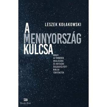 A Mennyország kulcsa- Avagy az emberek okulására és intésére összegyűjtött bibliai történetek
