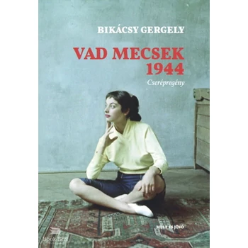 Vad Mecsek 1944 - Cserépregény