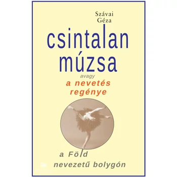 Csintalan Múzsa- avagy a nevetés regénye a Föld nevezetű bolygón