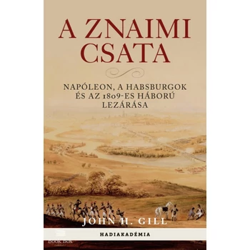 A znaimi csata - Napóleon, a Habsburgok és az 1809-es háború lezárása
