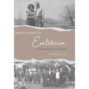 Emlékeim - A rendszerben. Szeretetben. Az én életemben.