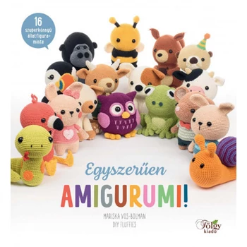Egyszerűen amigurumi!- 16 szuperkönnyű állatfigura-minta
