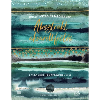 Absztrakt akvarellfestés- Kreativitás és meditáció - Festőkurzus kezdőknek (is)
