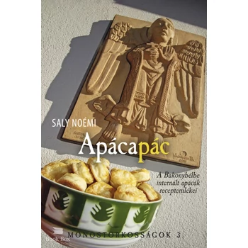 Apácapác- A Bakonybélbe internált apácák receptemlékei - Monostorkosságok 3.