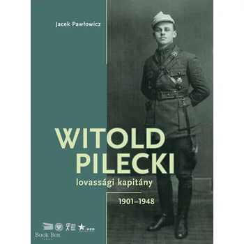 Witold Pilecki lovassági kapitány - 1901-1948