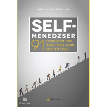 Self-menedzser- 91 eszköz és tipp, hogy még jobb vezető légy
