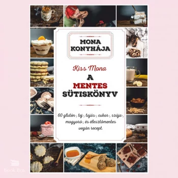 A mentes sütiskönyv- 60 glutén-, tej-, tojás-, cukor-, szója-, mogyoró-, és élesztőmentes vegán recept