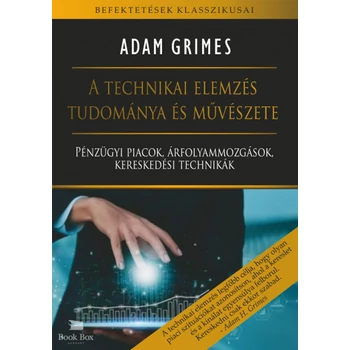 A technikai elemzés tudománya és művészete- Pénzügyi piacok, árfolyammozgások, kereskedési technikák