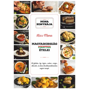 Magyarország mentes ételei- 60 glutén-, tej-, tojás-, cukor-, szója-, élesztő és kész lisztkeverékmentes vegán recept