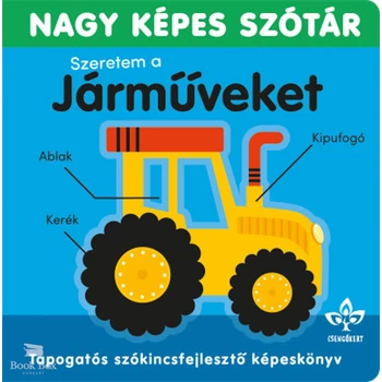 Szeretem a járműveket - Nagy képes szótár- Tapogatós szókincsfejlesztő könyv