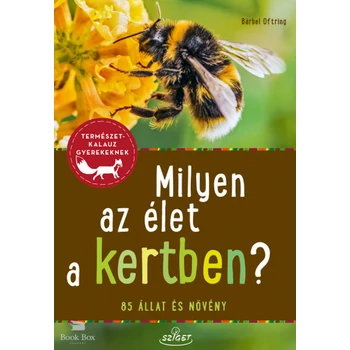 Milyen az élet a kertben? - 85 állat és növény
