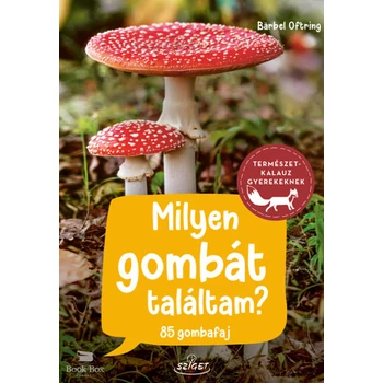 Milyen gombát találtam?- 85 gombafaj
