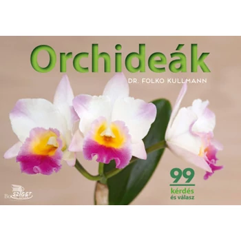 Orchideák- 99 kérdés és válasz