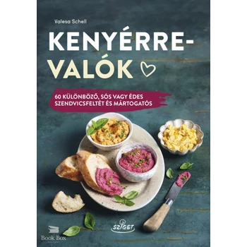 Kenyérre valók- 60 különböző, sós vagy édes szendvicsfeltét és mártogatós