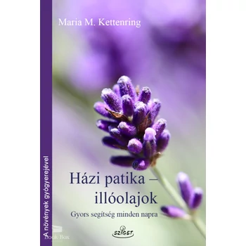 Házi patika-illóolajok- Gyors segítség minden napra