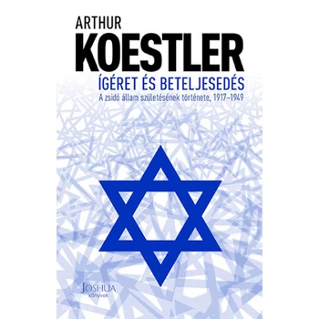 Ígéret és beteljesedés- A zsidó állam születésének története, 1917-1949