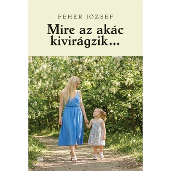 Mire az akác kivirágzik?