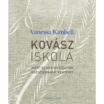 Kovásziskola- Miért és hogyan süssünk egészségbarát kenyeret