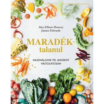 Maradéktalanul- Használjunk fel mindent változatosan