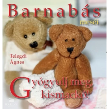 Barnabás Meséi - Gyógyulj meg, kismackó!