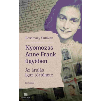 Nyomozás Anne Frank ügyében - Az árulás igaz története