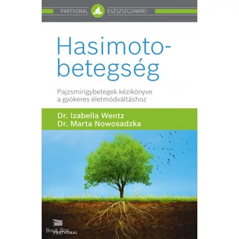 Hasimoto-betegség - Pajzsmirigybetegek kézikönyve a gyökeres életmódváltáshoz