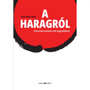 A haragról- A bennünk tomboló erők megszelídítése