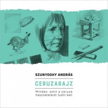 Ceruzarajz - Minden, amit a ceruza használatáról tudni kell
