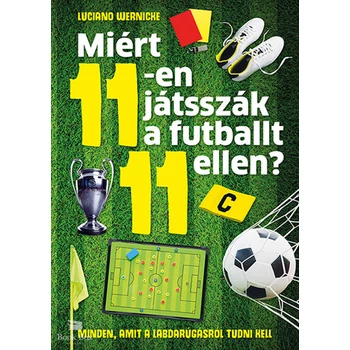 Miért 11-en játsszák a futballt 11 ellen?- Minden, amit a labdarúgásról tudni kell