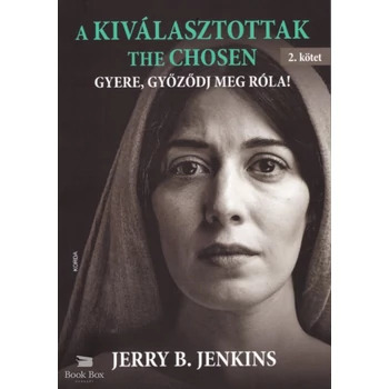 A Kiválasztottak - The Chosen 2. kötet- Gyere, győződj meg róla!