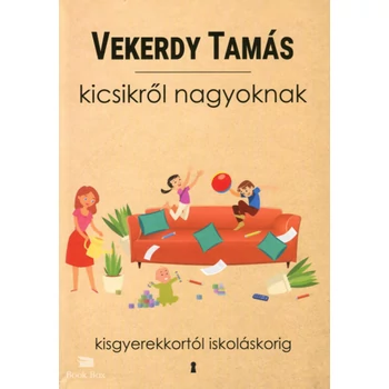 Kicsikről nagyoknak- Kisgyerekkortól iskoláskorig