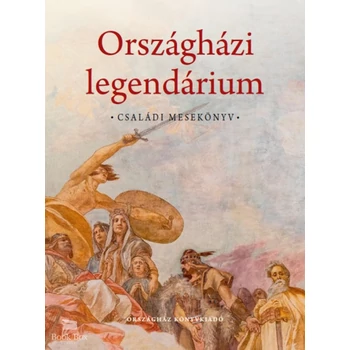 Országházi legendárium - Családi mesekönyv