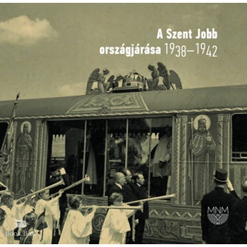 A Szent Jobb országjárása 1938-1942