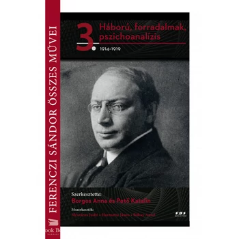Ferenczi Sándor összes művei 3.- Háború, forradalmak, pszichoanalízis 1914-1919