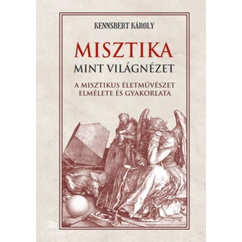 Misztika mint világnézet- A misztikus életművészet elmélete és gyakorlata