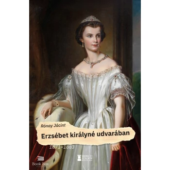 Erzsébet királyné udvarában - 1871-1883