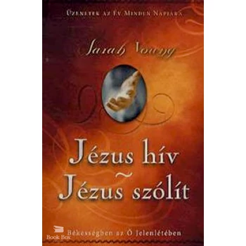 Jézus hív - Jézus szólít- Békességben az Ő Jelenlétében - Üzenetek az év minden napjára
