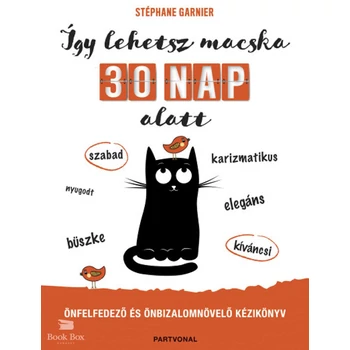 Így lehetsz macska 30 nap alatt- Önfelfedező és önbizalomnövelő kézikönyv