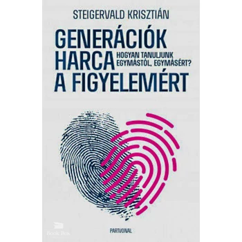 Generációk harca a figyelemért- Hogyan tanuljunk egymástól, egymásért?