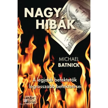 Nagy hibák- A legjobb befektetők legrosszabb befektetései