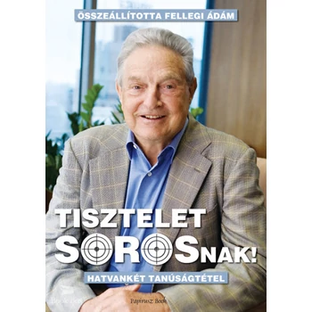 Tisztelet Sorosnak!- Hatvankét tanúságtétel